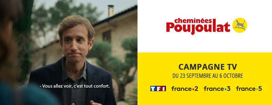 Nouvelle campagne TV Cheminées Poujoulat